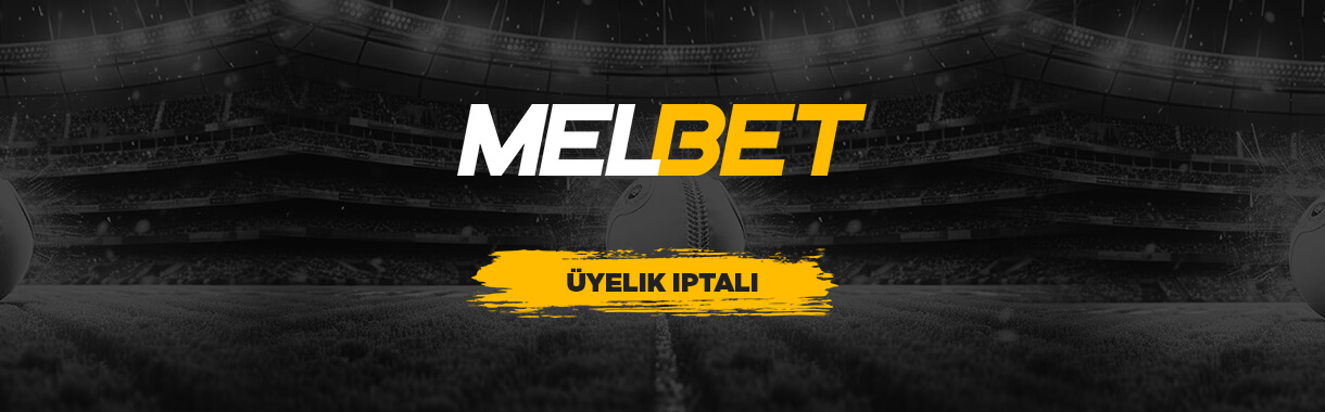 Melbet Üyelik İptali